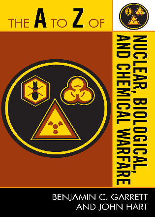 The a to Z of Nuclear, Biological and Chemical Warfare by Professor Benjamin C. Garrett