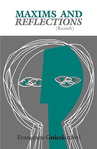 Maxims and Reflections (ricordi) by Francesco Guicciardini