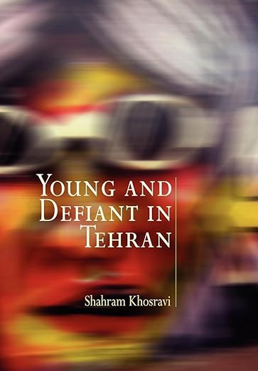 Young and Defiant in Tehran by Shahram Khosravi