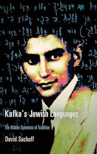 Kafka's Jewish Languages by David Suchoff