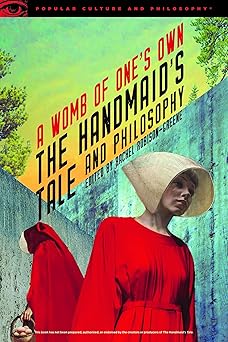 The Handmaid's Tale and Philosophy by Rachel Robison-Greene