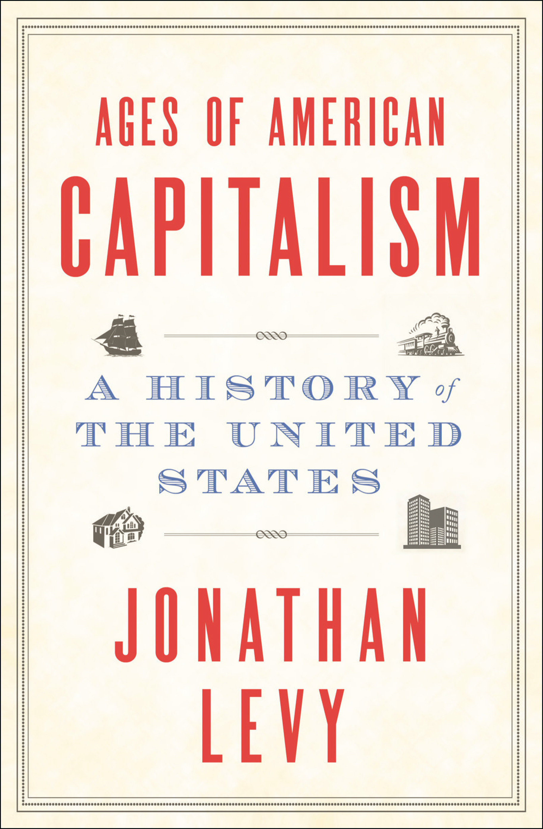 Ages of American Capitalism by Jonathan Levy