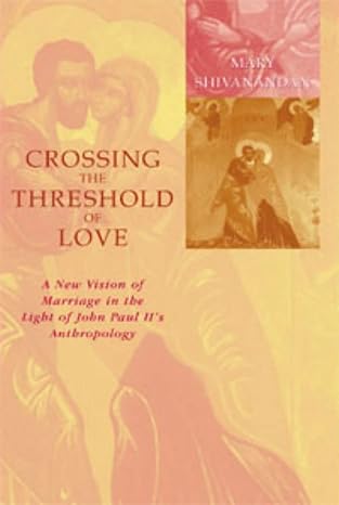 Crossing the Threshold of Love by Mary Shivanandan