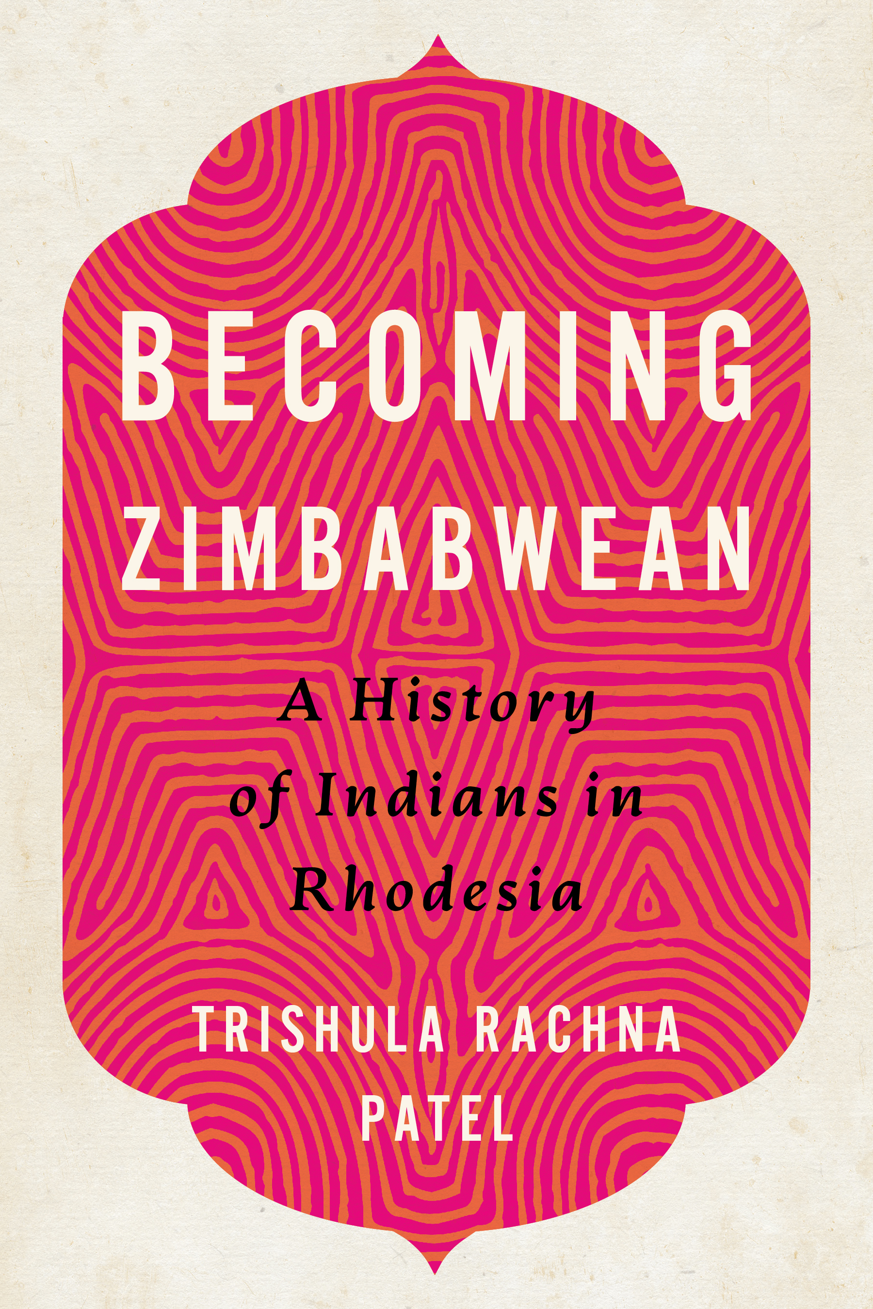Becoming Zimbabwean by Trishula Rachna Patel