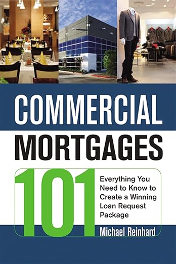 Commercial Mortgages 101 by Michael Reinhard
