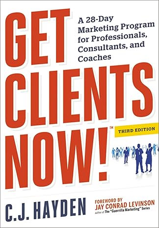 Get Clients Now! (TM) by C. J. Hayden