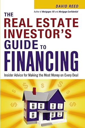 The Real Estate Investor's Guide to Financing by David Reed