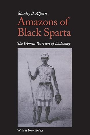 Amazons of Black Sparta, 2nd Edition by Stanley B. Alpern