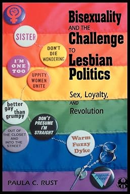 Bisexuality and the Challenge to Lesbian Politics by Paula C Rust