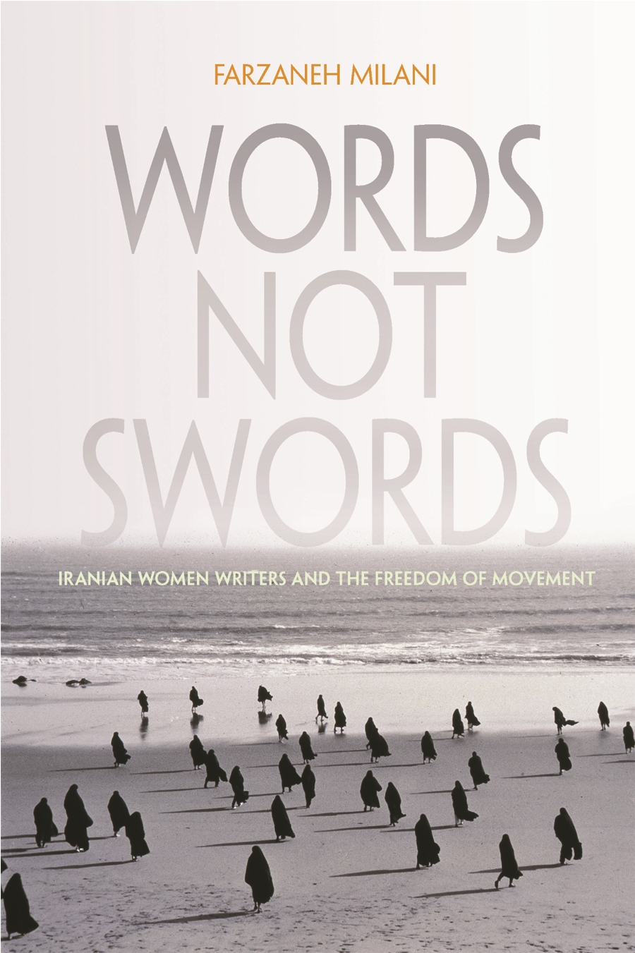 Words, Not Swords by Farzaneh Milani