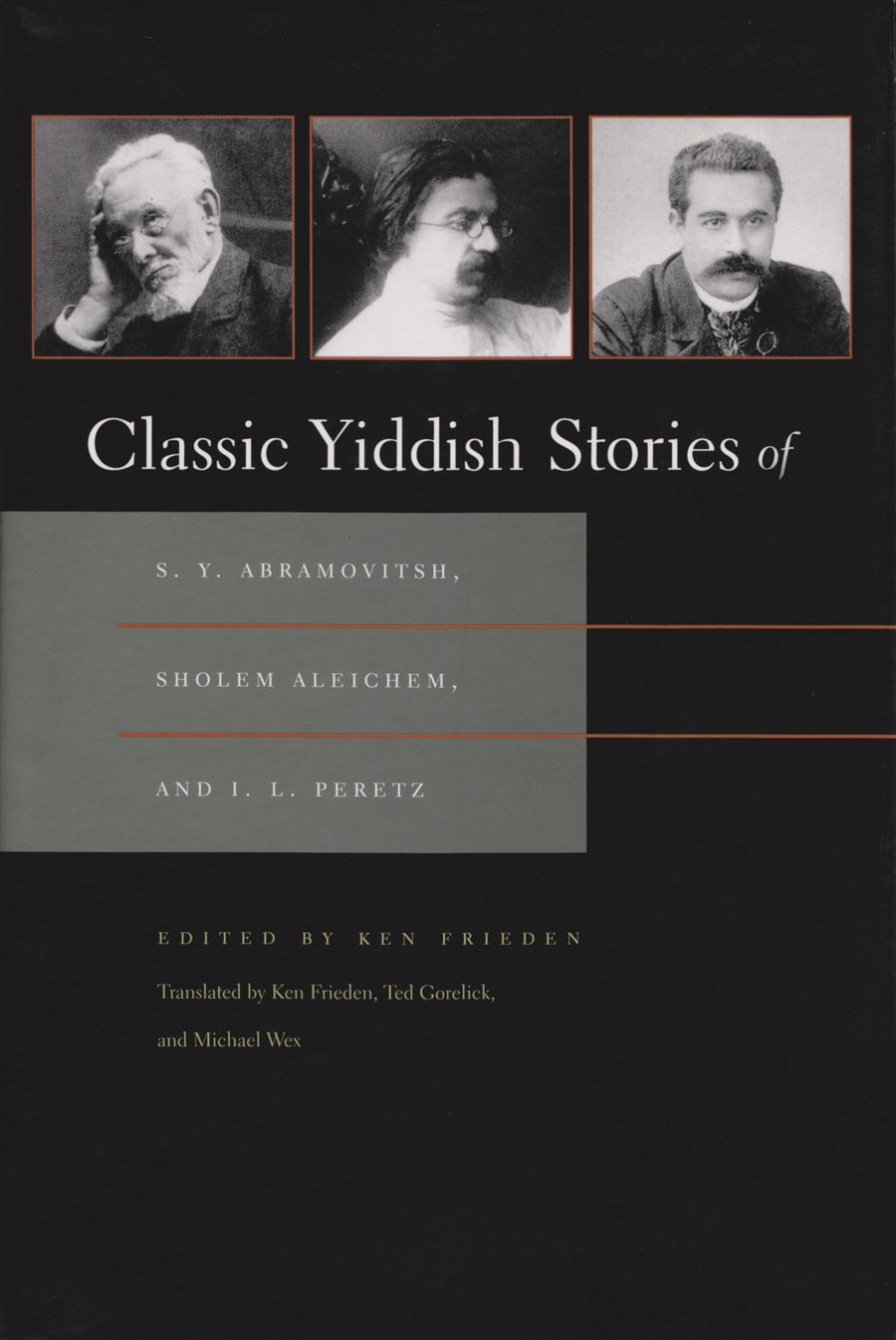 Classic Yiddish Stories of S. Y. Abramovitsh, Sholem Aleichem, and I. L. Peretz by Ken Frieden