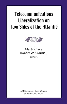 Telecommunications Liberation on Two Sides of the Atlantic by Martin Cave