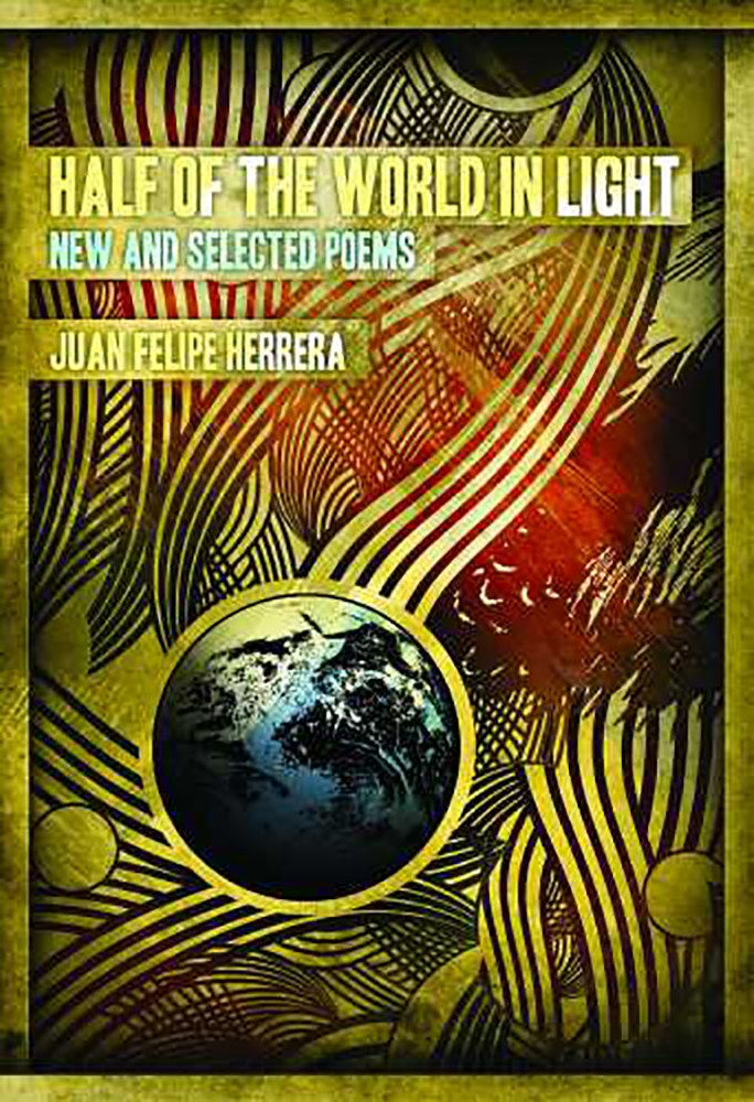 Half of the World in Light by Juan Felipe Herrera