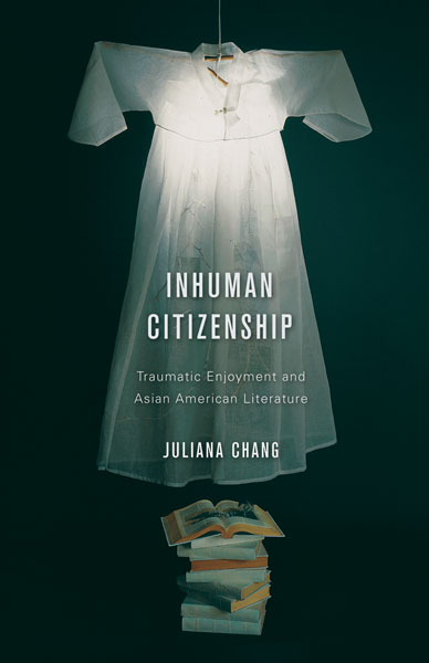 Inhuman Citizenship by Juliana Chang