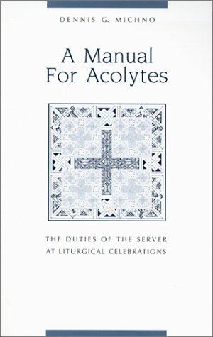 A Manual for Acolytes by Dennis G. Michno