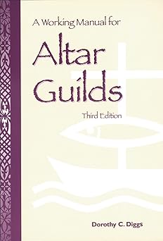 A Working Manual for Altar Guilds by Dorothy C. Diggs