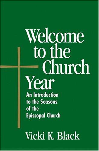 Welcome to the Church Year by Vicki K. Black