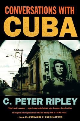Conversations With Cuba by C. Peter Ripley