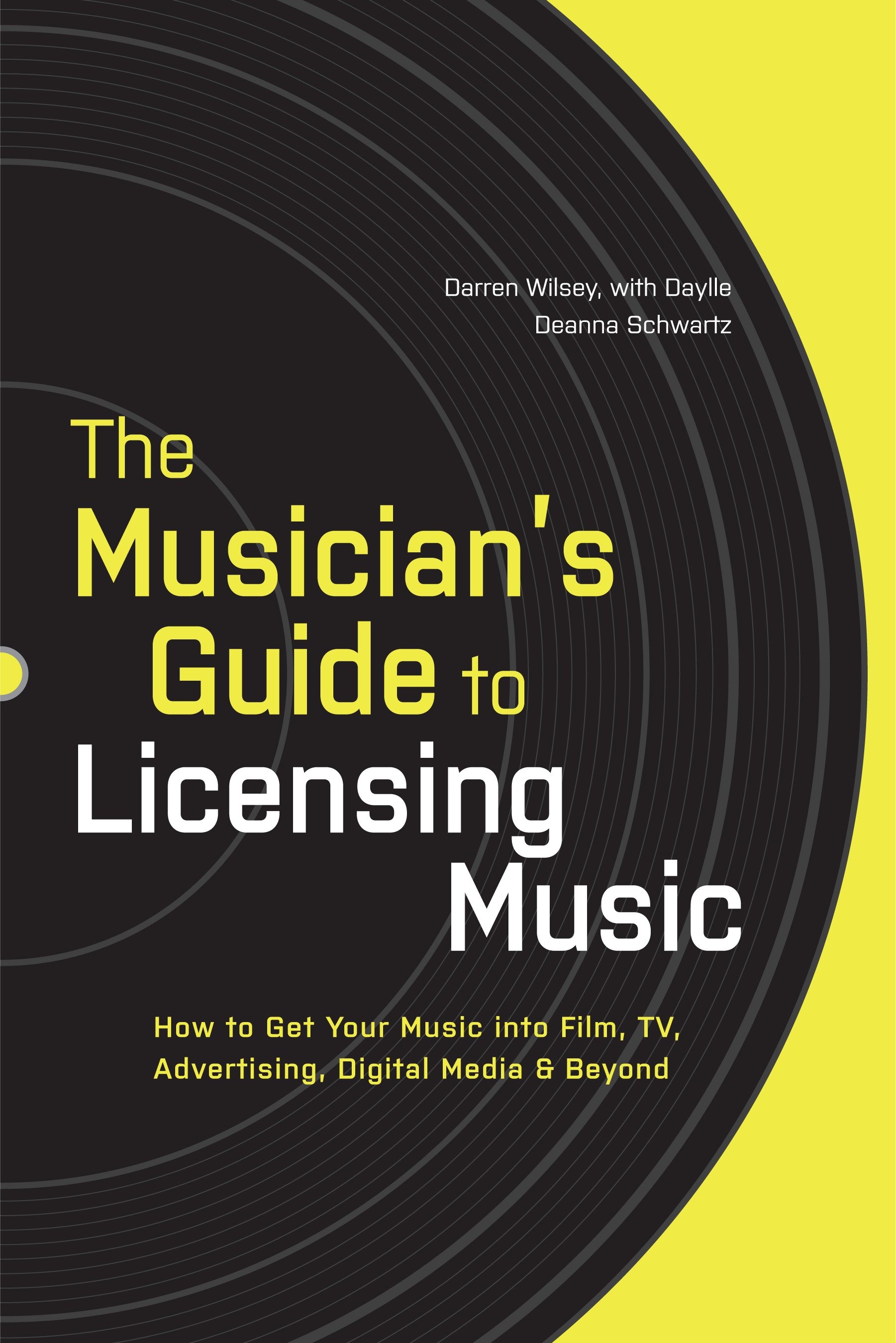 The Musician's Guide to Licensing Music by Darren Wilsey