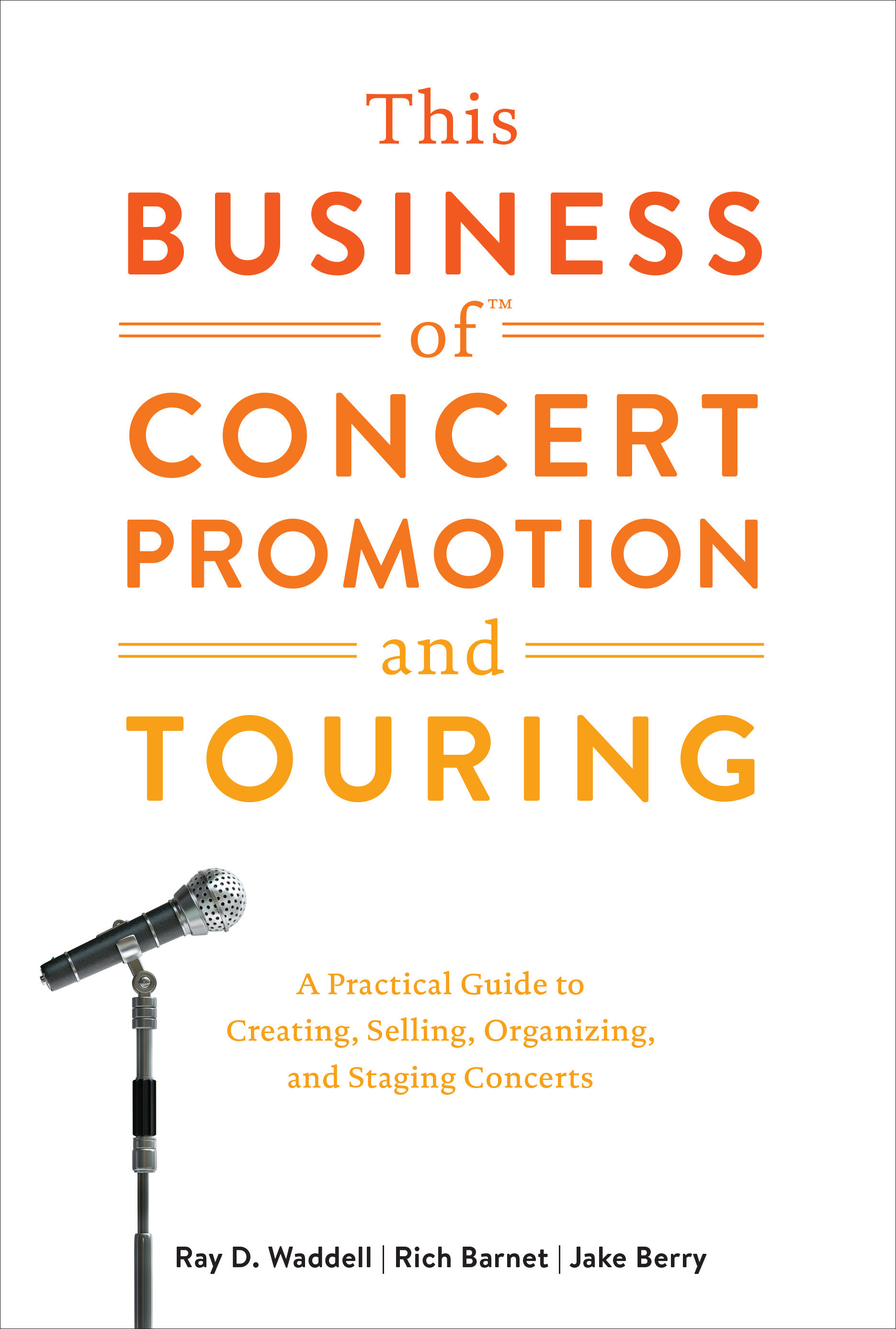 This Business of Concert Promotion and Touring by Ray D. Waddell