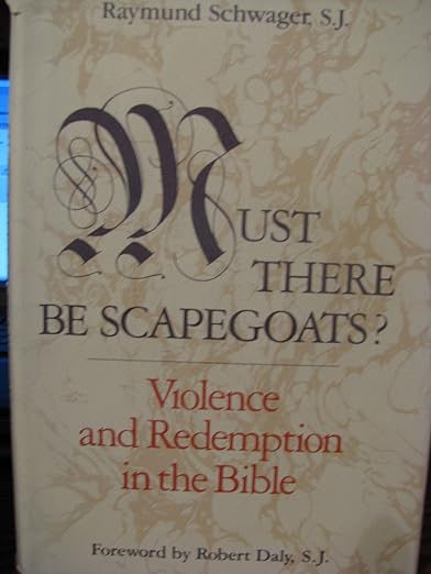 Must There Be Scapegoats by Raymund Schwager