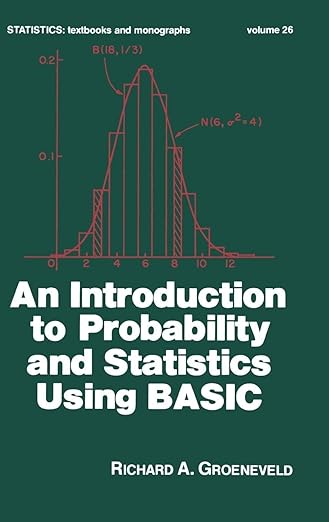 An Introduction to Probability and Statistics Using Basic by Richard A. Groeneveld