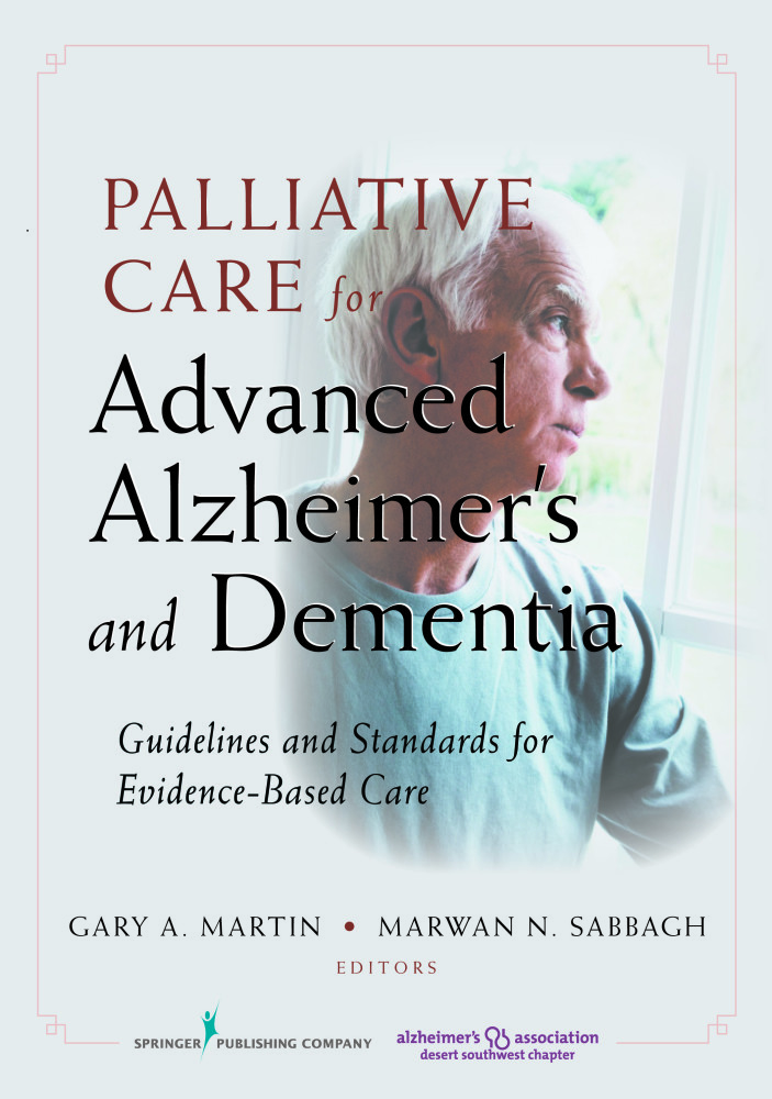 Palliative Care for Advanced Alzheimer's and Dementia by Gary Martin PhD