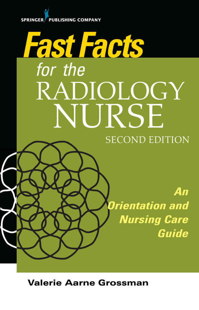 Fast Facts for the Radiology Nurse by Valerie Aarne Grossman