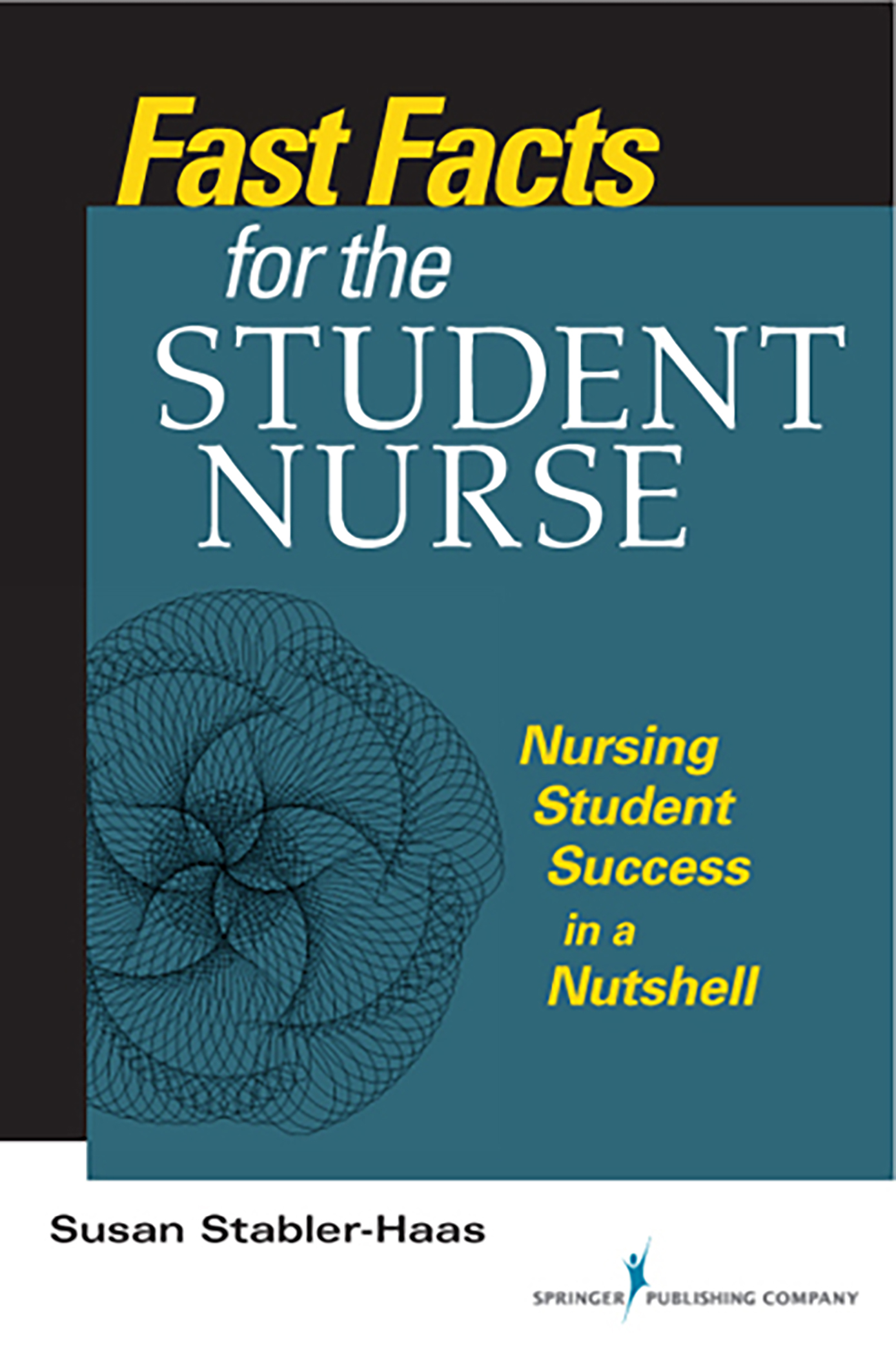 Fast Facts for the Student Nurse by Susan Stabler-Haas
