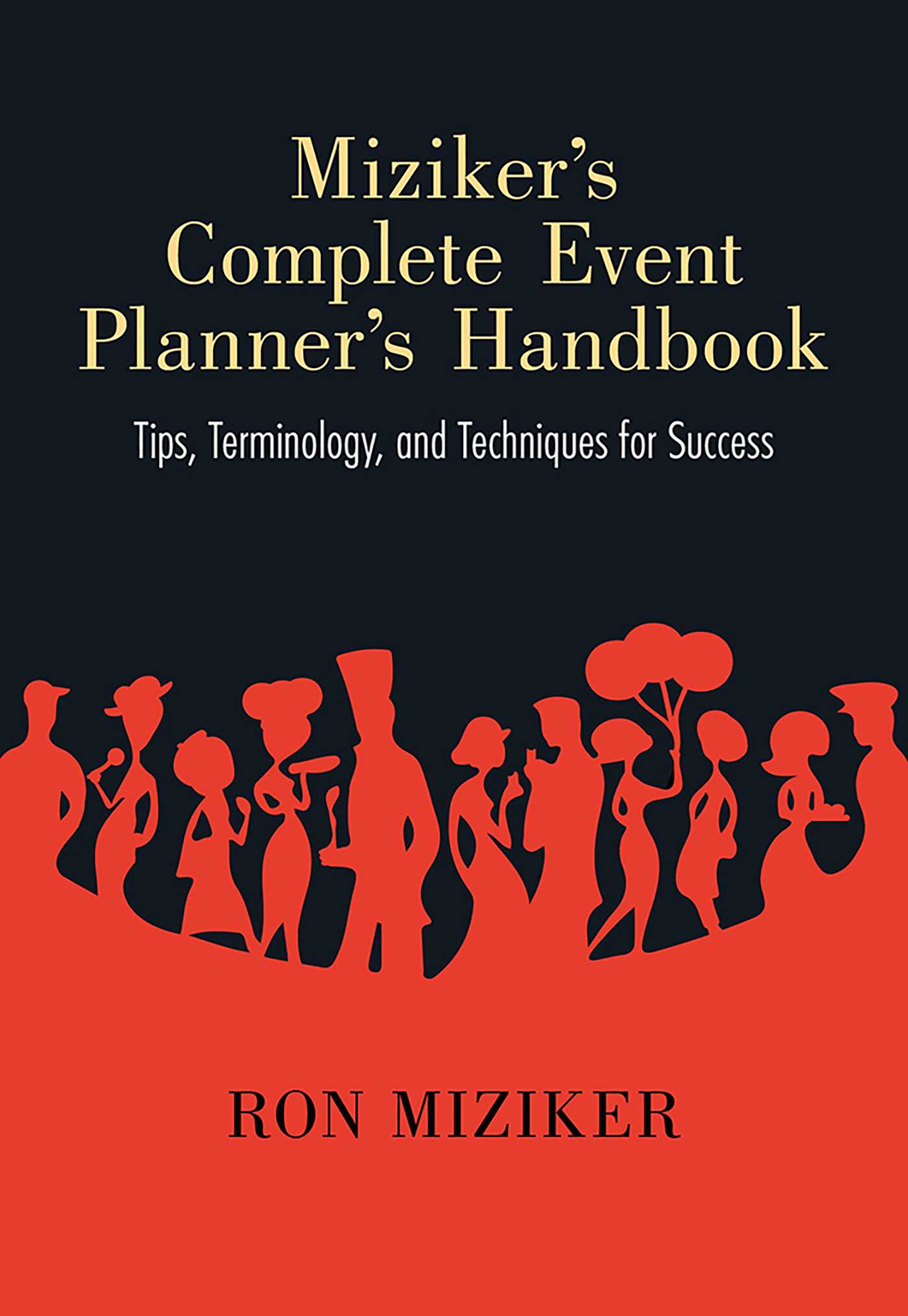 Miziker's Complete Event Planner's Handbook by Ron Miziker