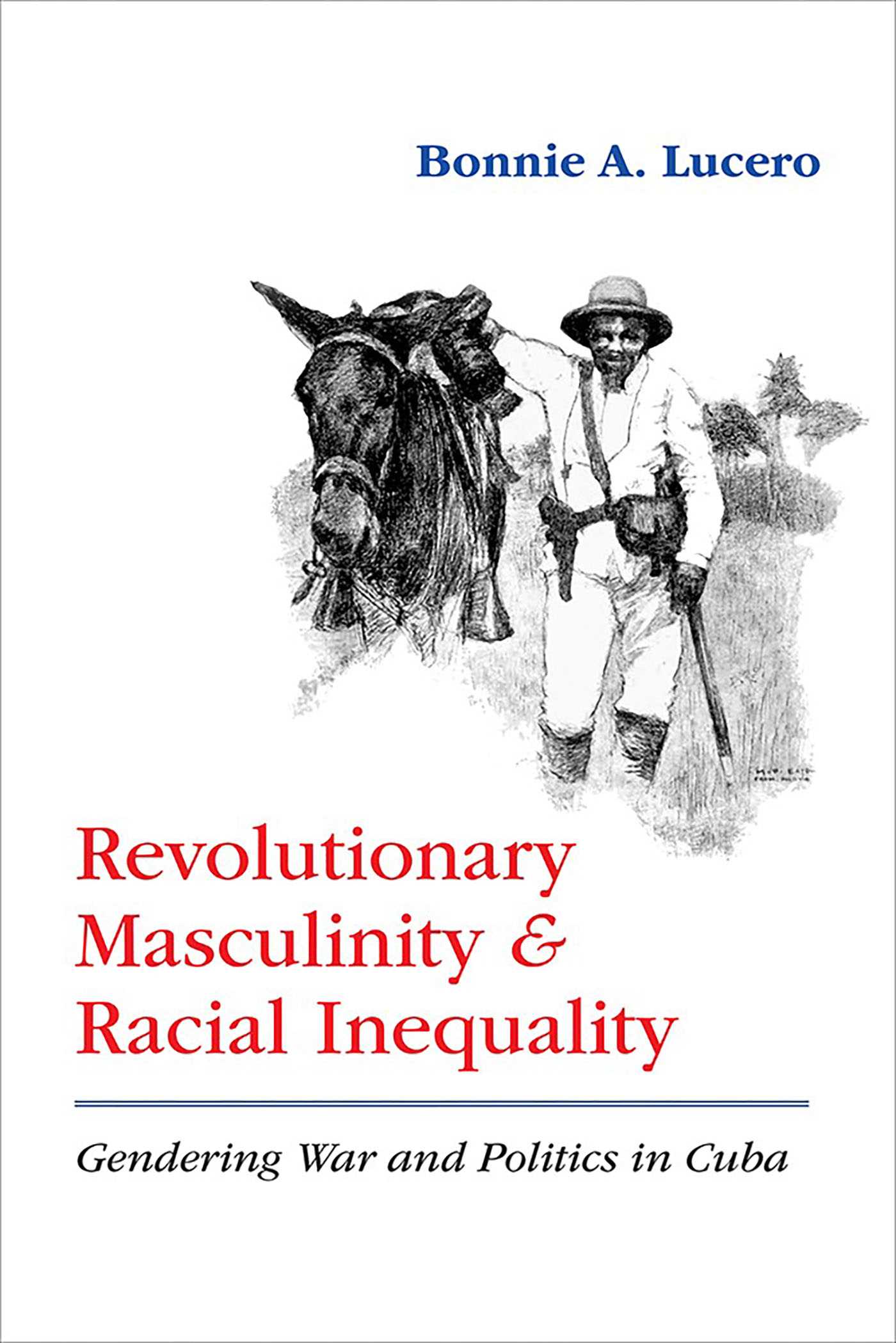 Revolutionary Masculinity and Racial Inequality by Bonnie A. Lucero