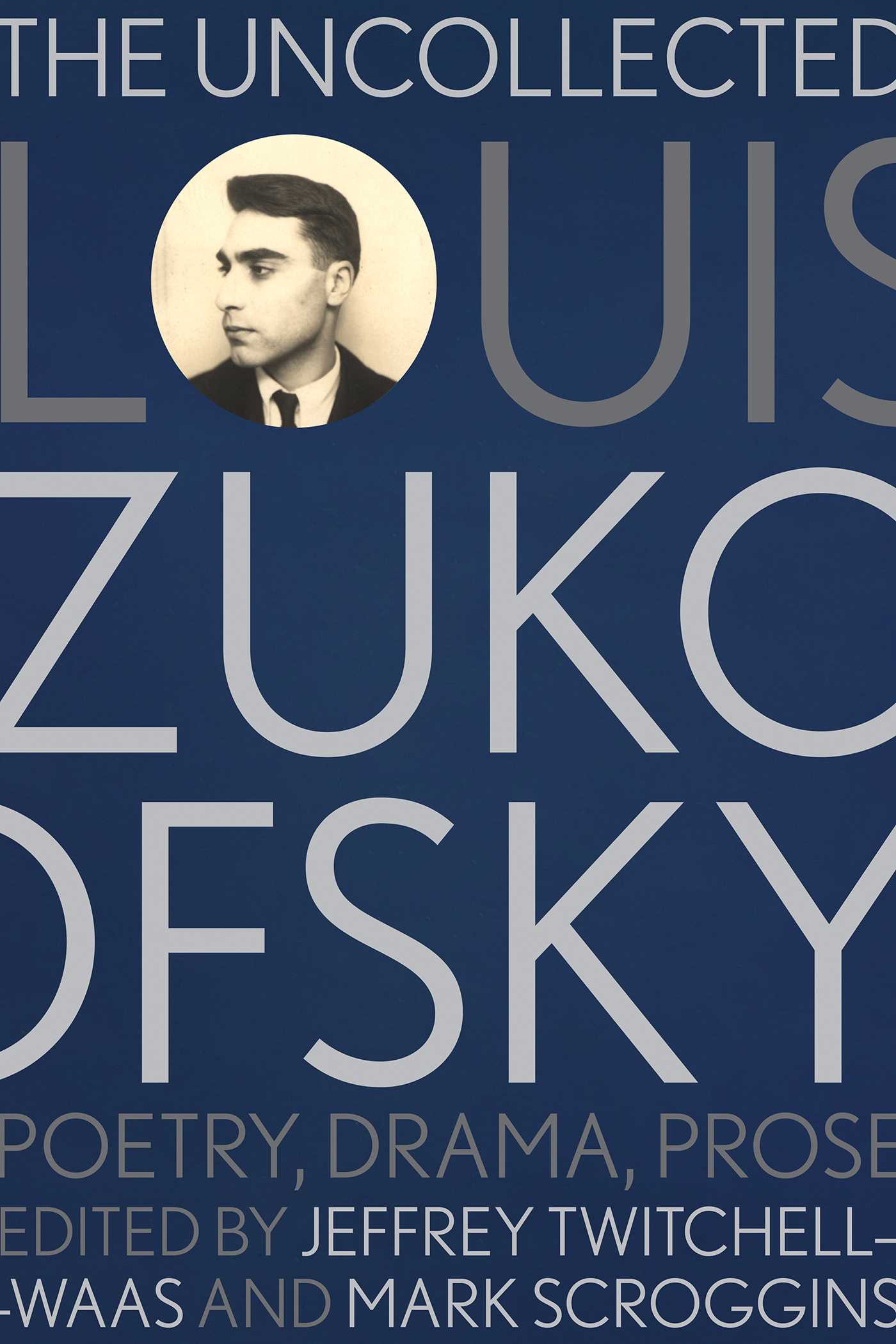 The Uncollected Louis Zukofsky by Jeffrey Twitchell-Waas