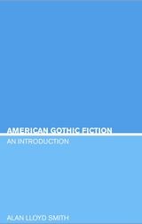 American Gothic Fiction by Allan Lloyd-Smith