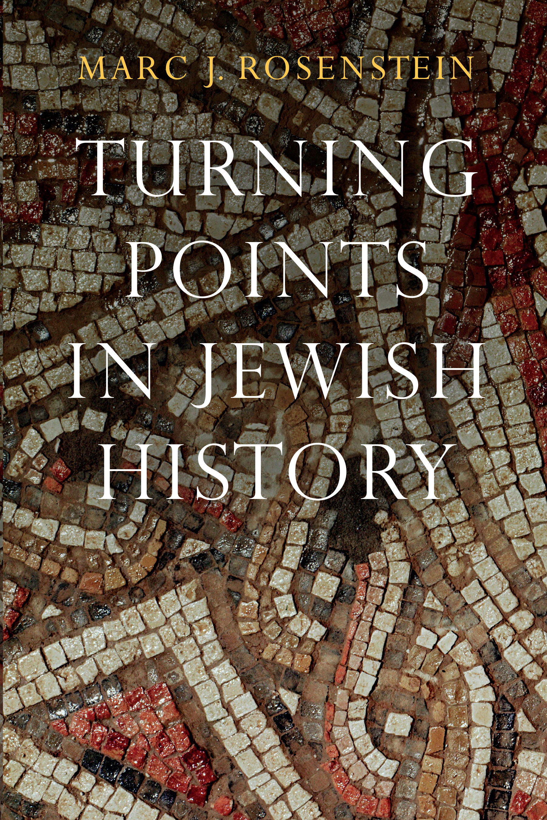 Turning Points in Jewish History by Marc J. Rosenstein
