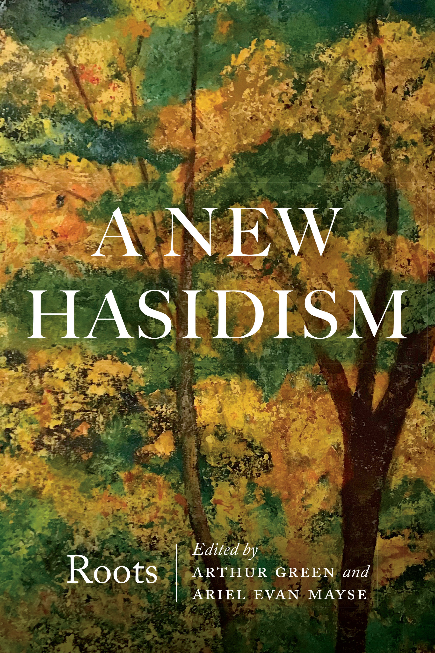A New Hasidism: Roots by Arthur Green