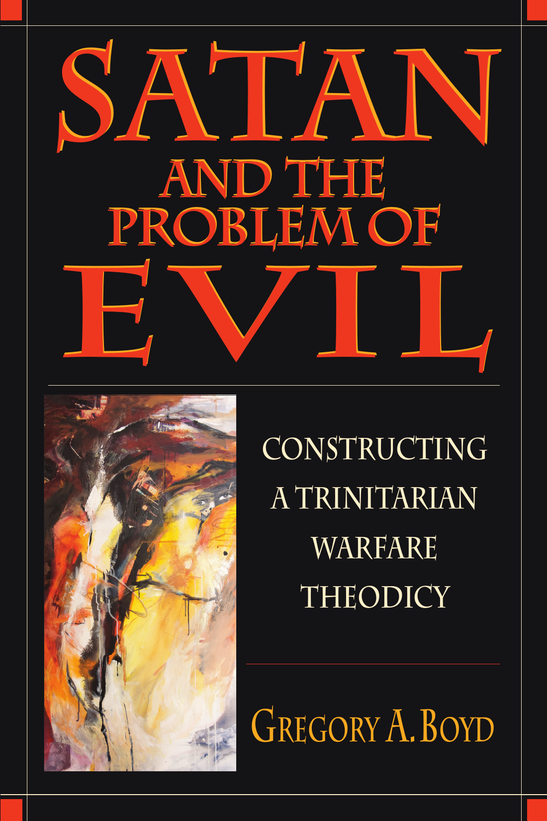 Satan and the Problem of Evil by Gregory A. Boyd