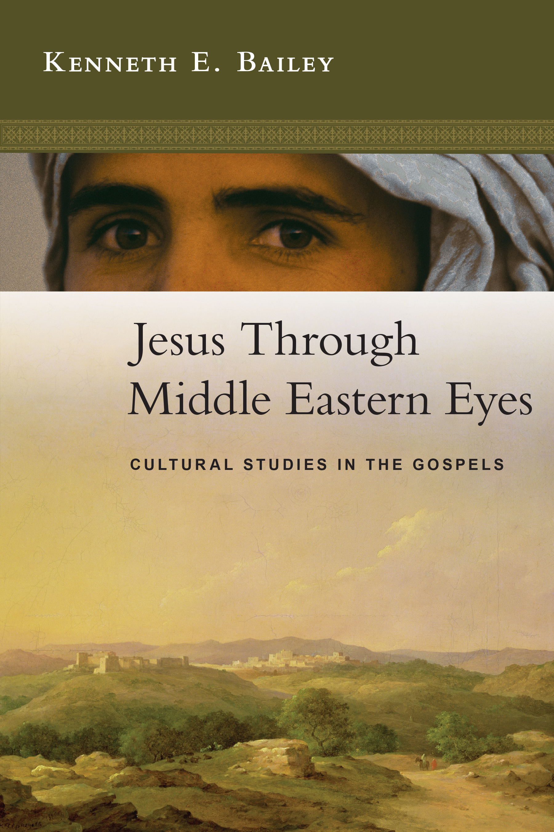 Jesus Through Middle Eastern Eyes by Kenneth E. Bailey