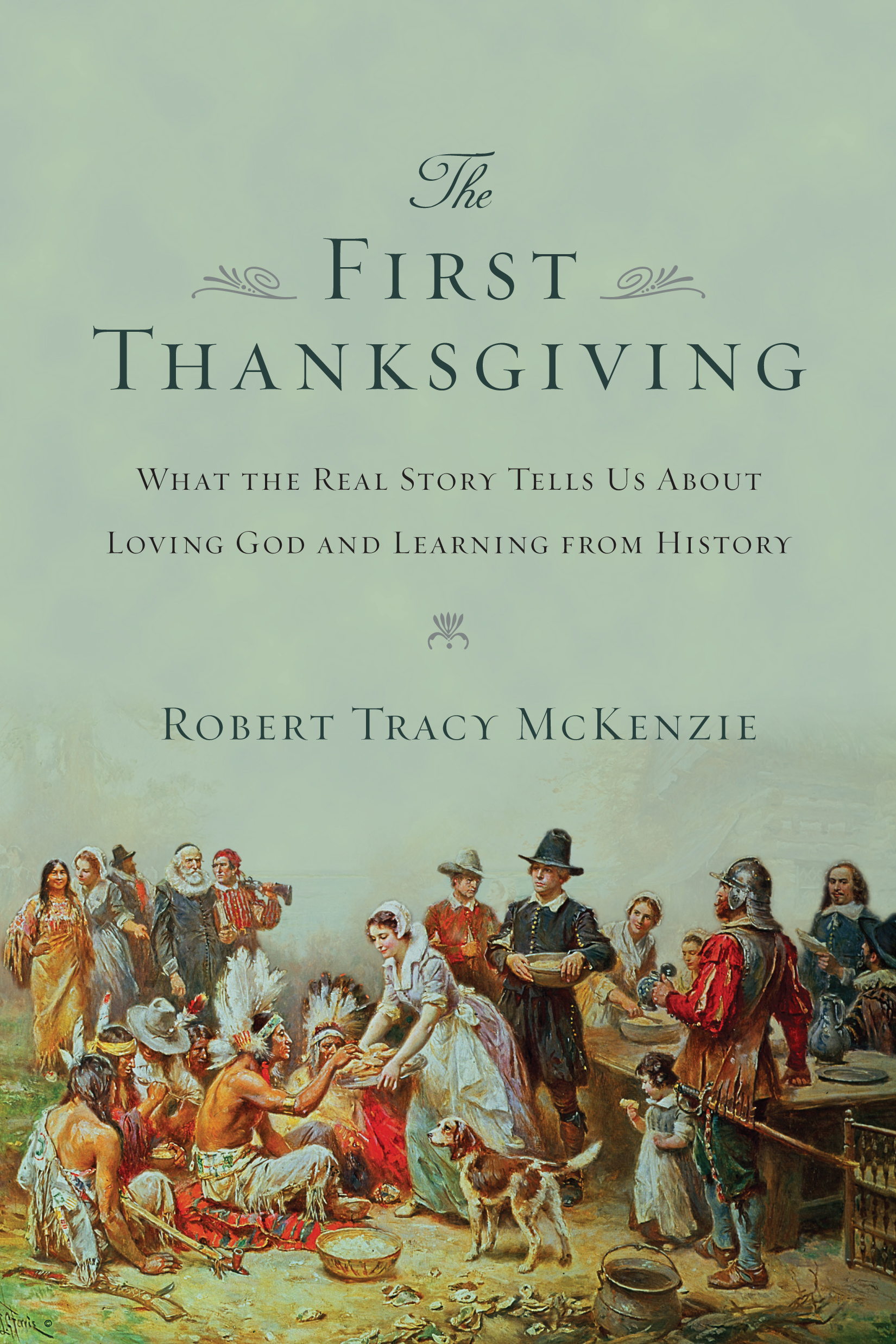 The First Thanksgiving by Robert Tracy McKenzie