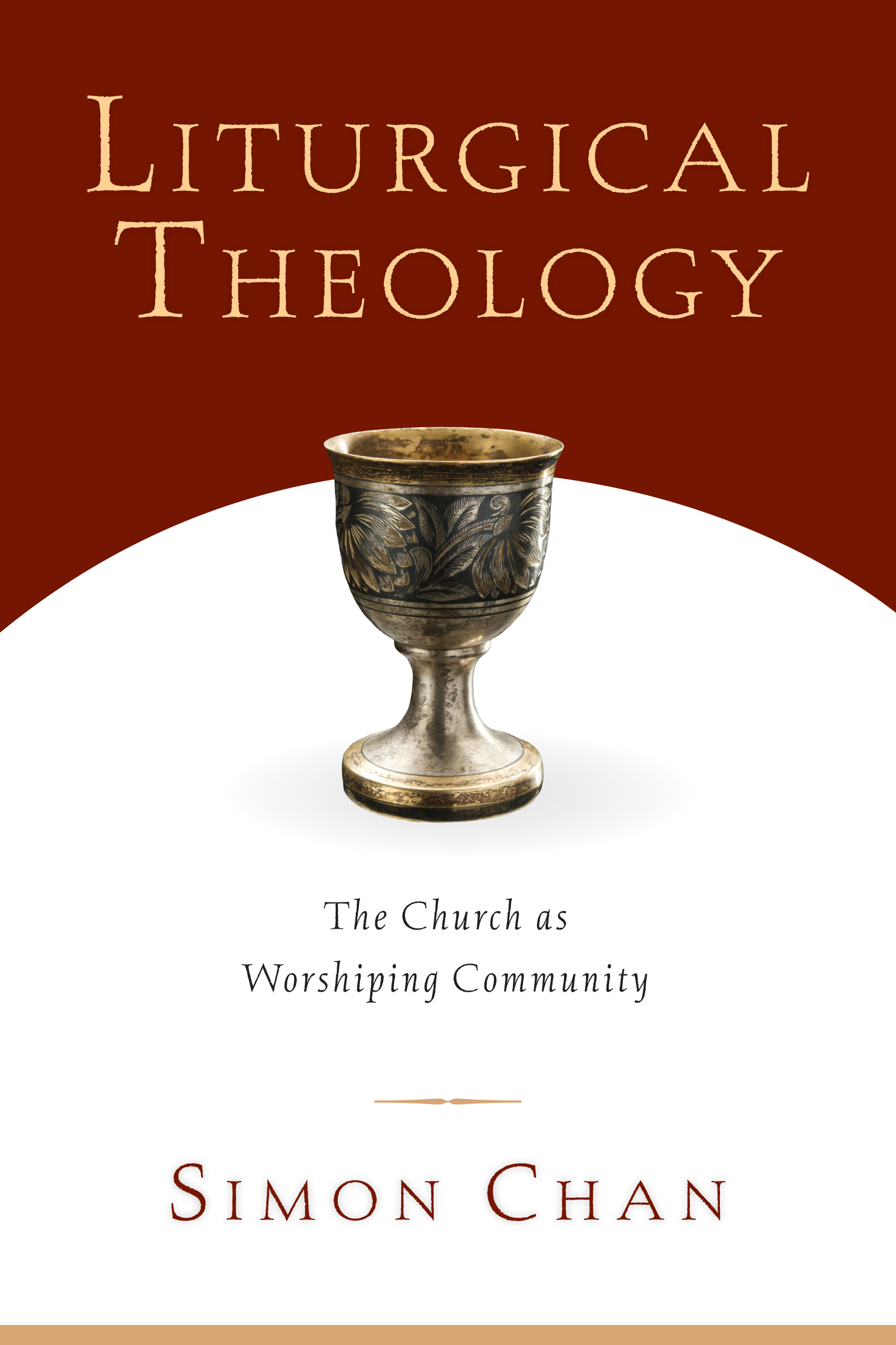 Liturgical Theology by Simon Chan