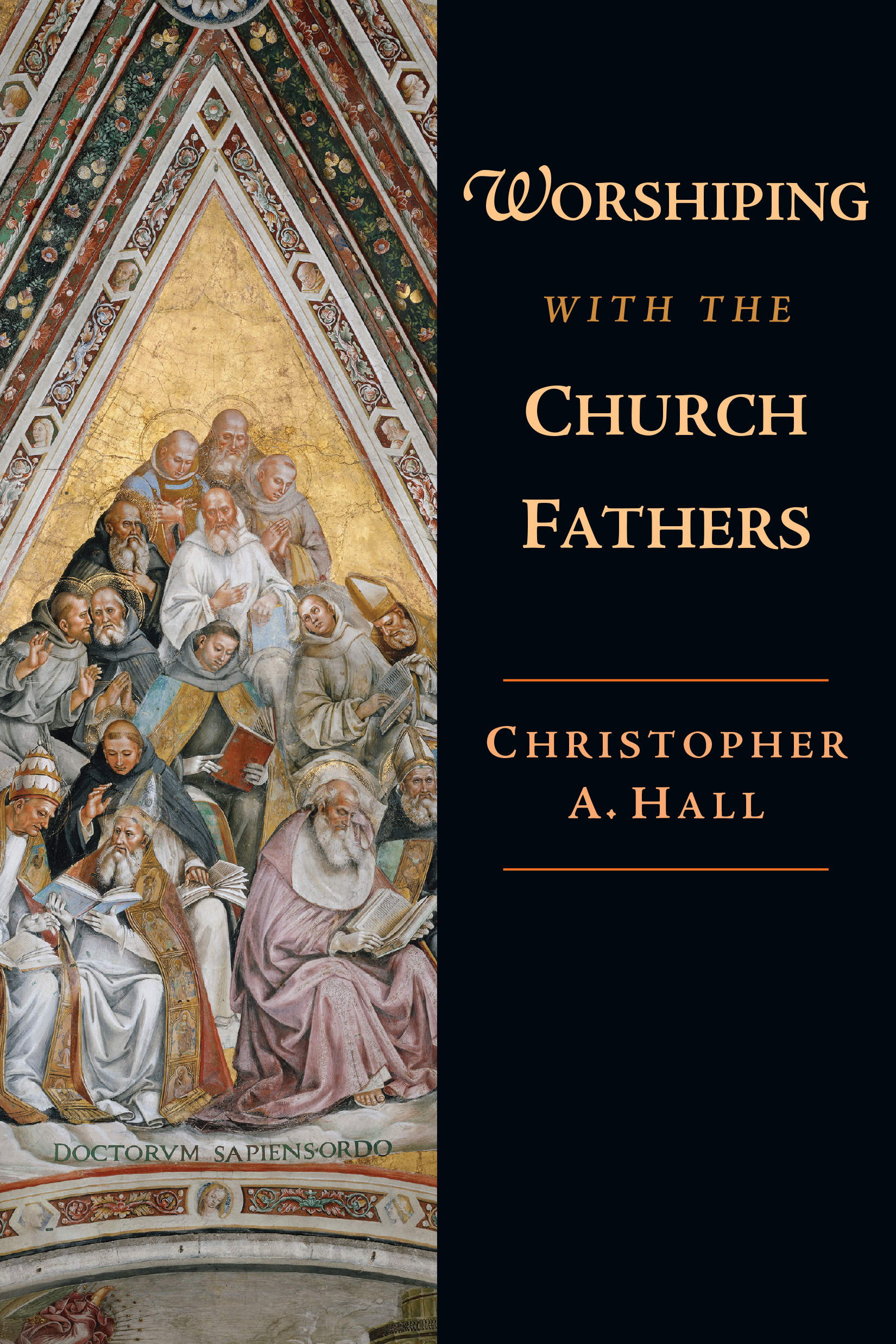 Worshiping With the Church Fathers by Christopher A. Hall