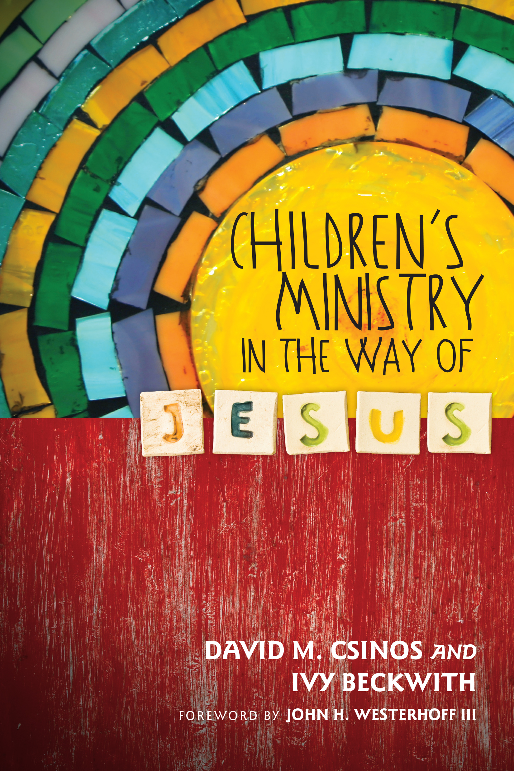 Children's Ministry in the Way of Jesus by David M. Csinos