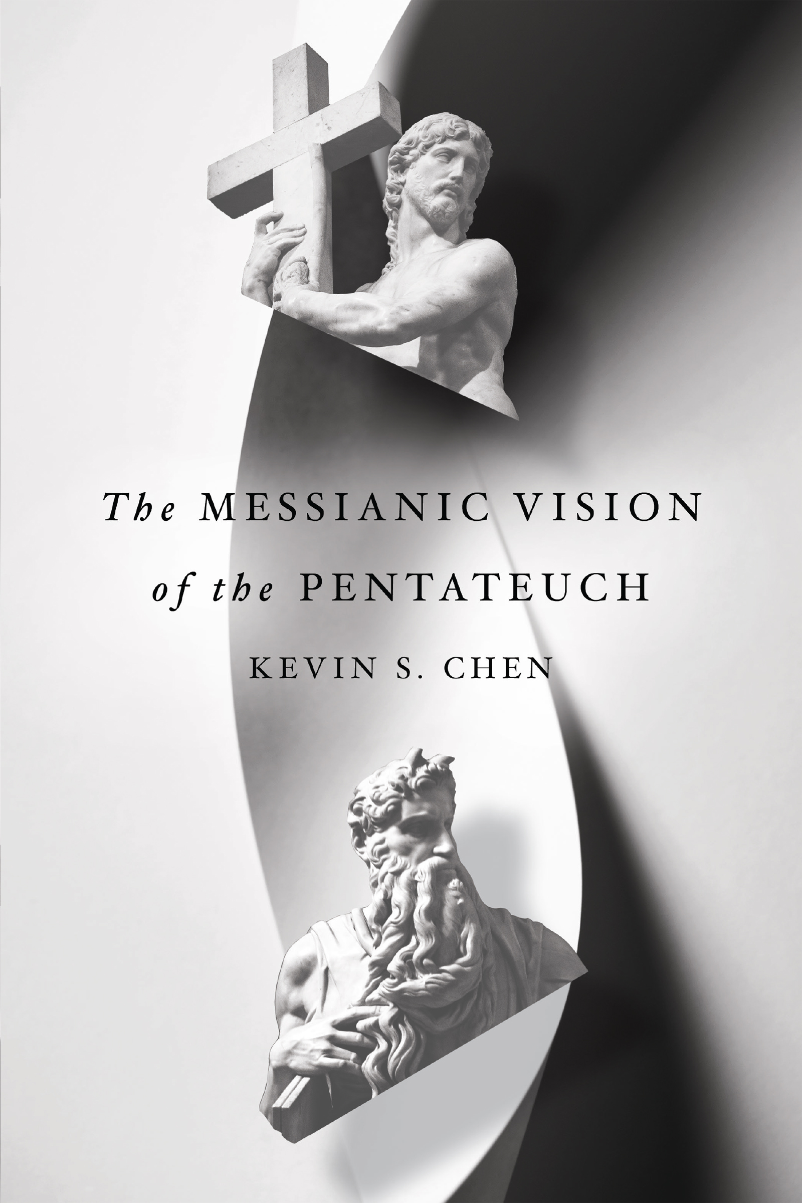 The Messianic Vision of the Pentateuch by Kevin S. Chen