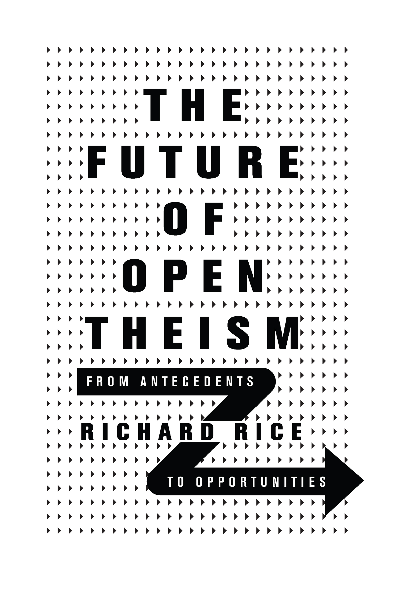 The Future of Open Theism by Richard Rice