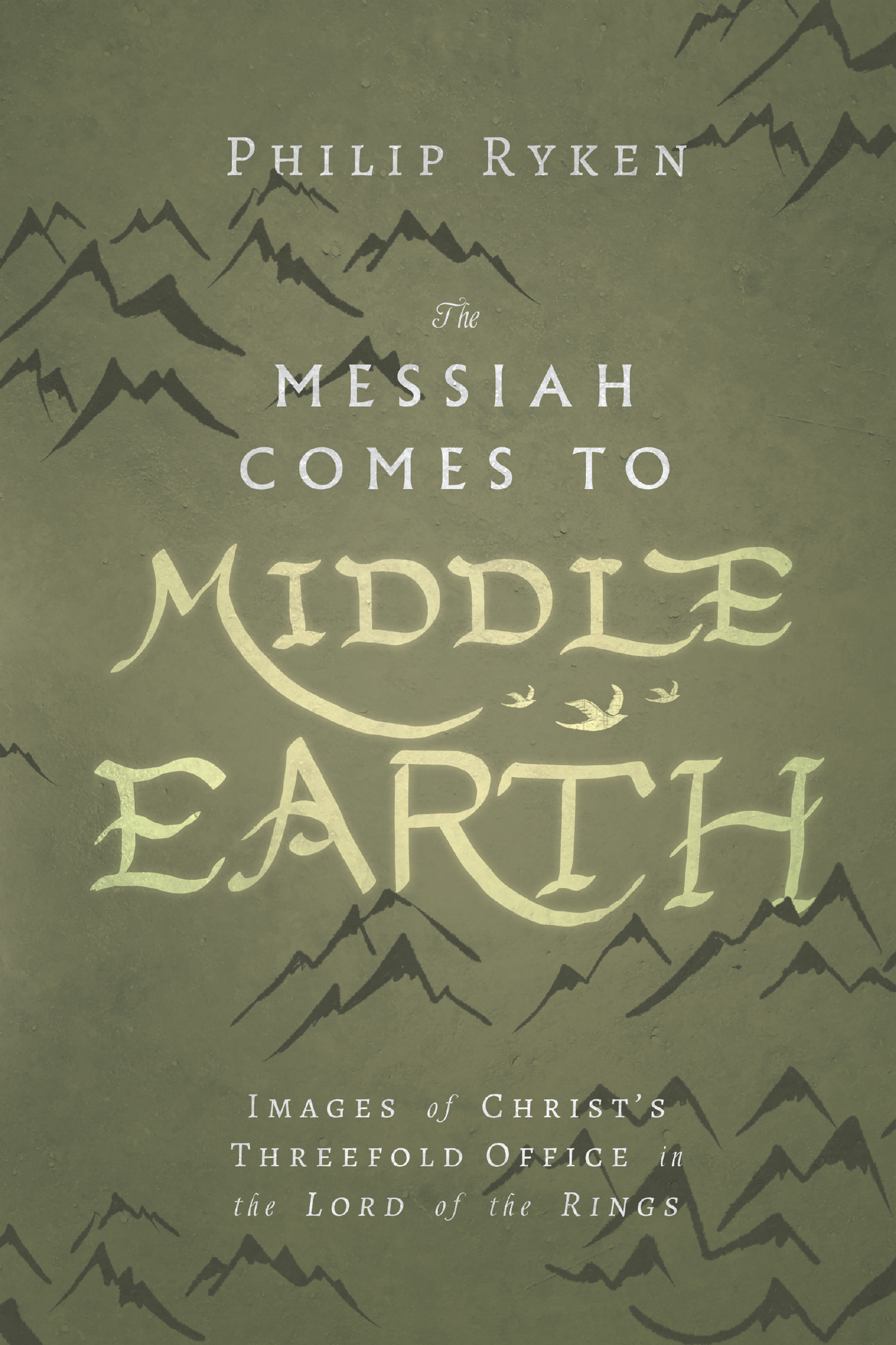 The Messiah Comes to Middle-earth by Philip Ryken