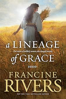 A Lineage of Grace by Francine Rivers