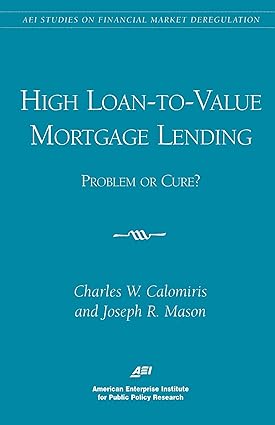 High Loan-to-value Mortgage Lending by Charles W. Calomiris
