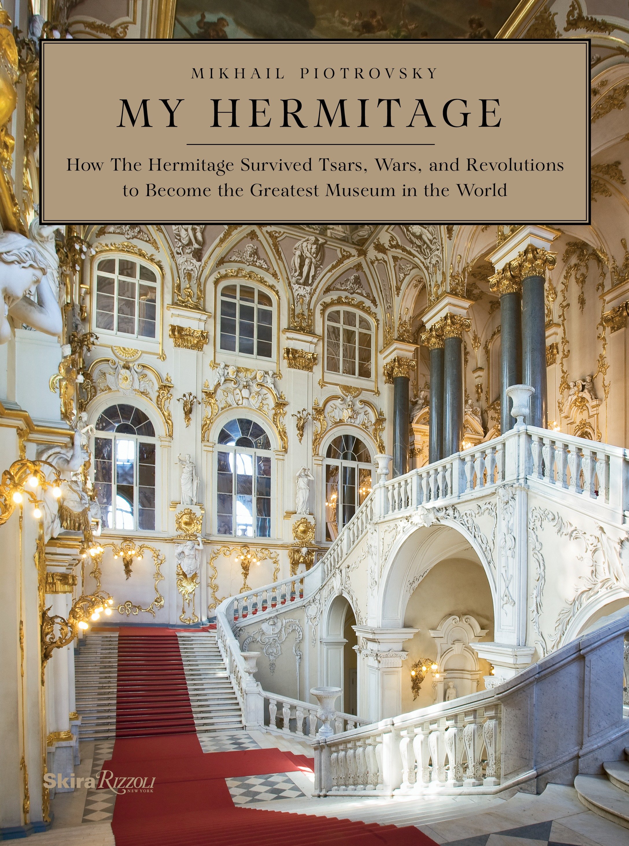 My Hermitage by Dr. Mikhail Borisovich Piotrovsky