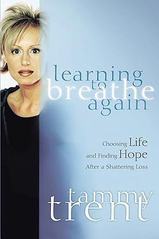 Learning to Breathe Again by Tammy Trent