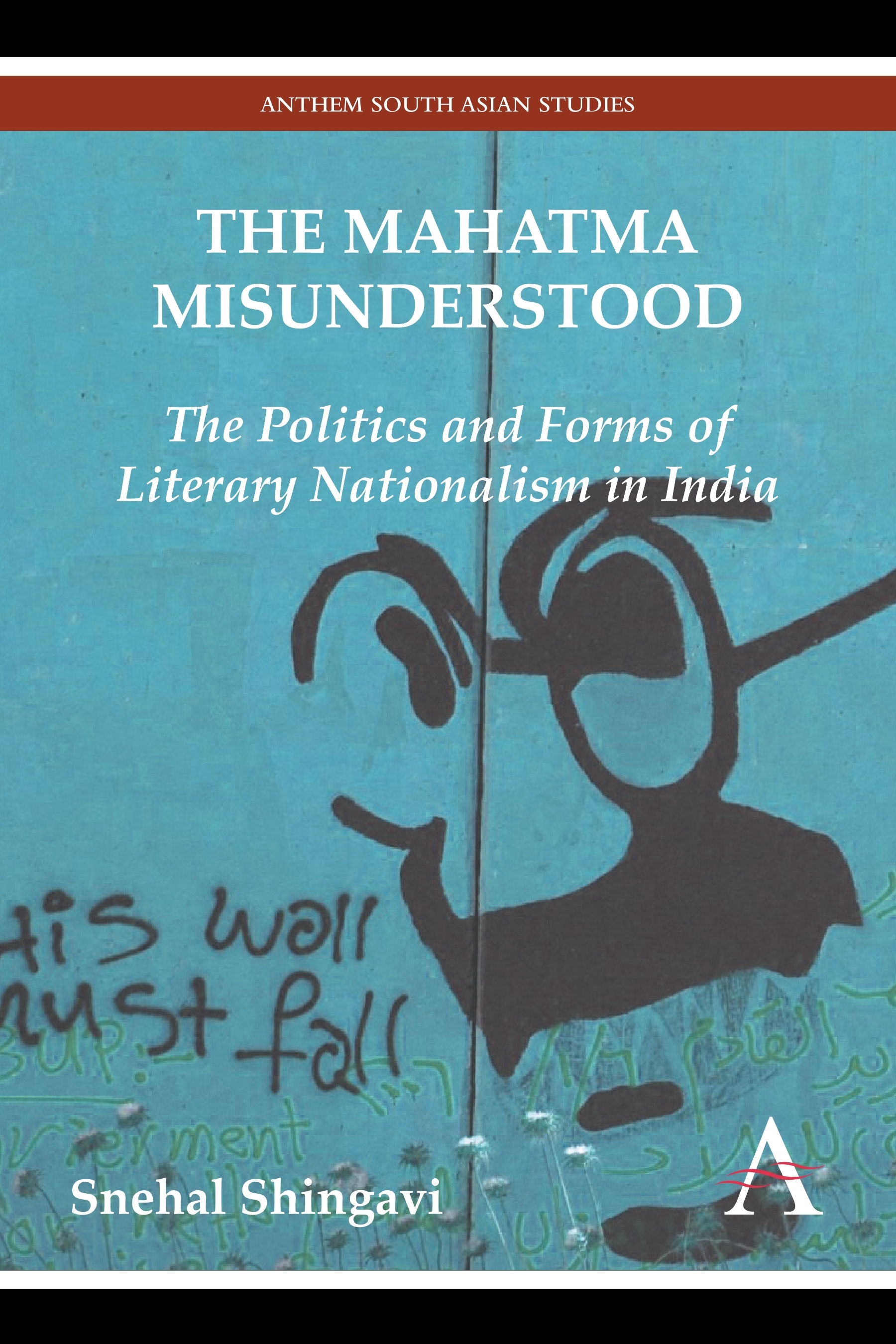 The Mahatma Misunderstood by Snehal Shingavi