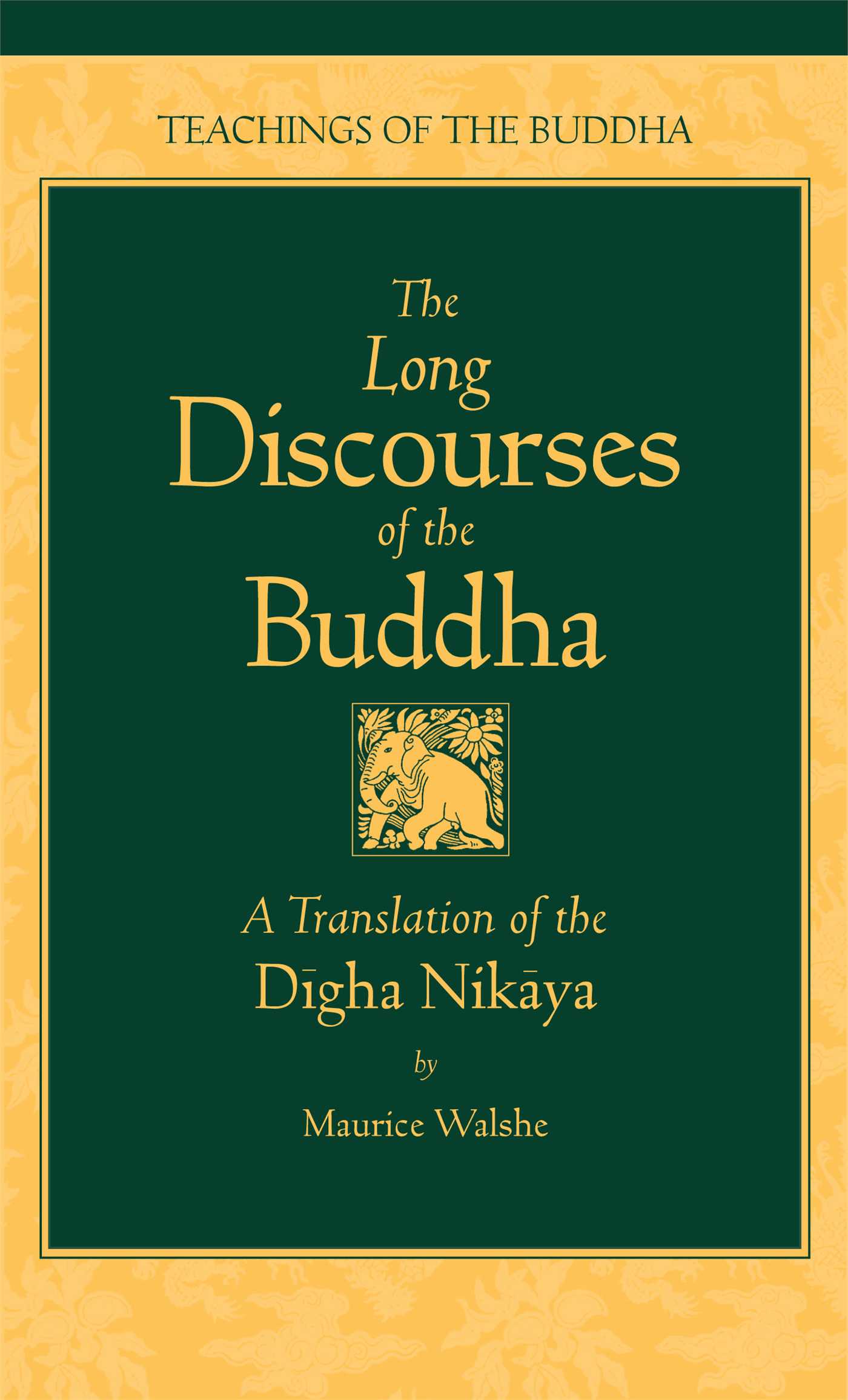 The Long Discourses of the Buddha by Maurice Walshe